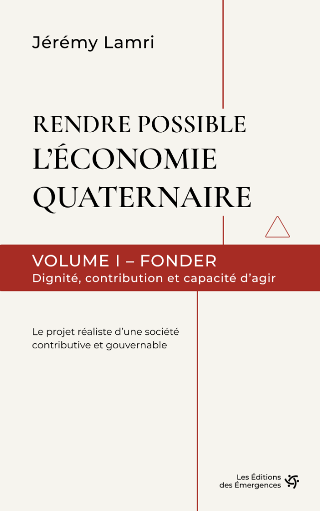 Couverture du livre Rendre possible l'économie quaternaire — Volume I : Fonder par Jérémy Lamri